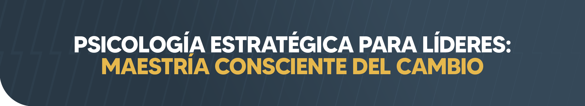 PSICOLOGÍA ESTRATÉGICA PARA LÍDERES: MAESTRÍA CONSCIENTE DEL CAMBIO