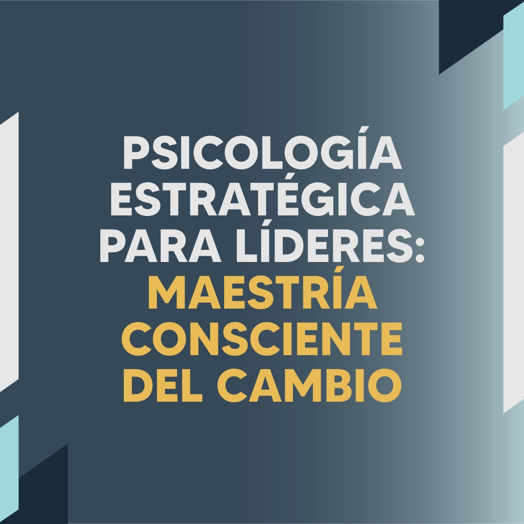 PORTADA CURSO DE PSICOLOGÍA ESTRATÉGICA PARA LÍDERES MAESTRÍA CONSCIENTE DEL CAMBIO